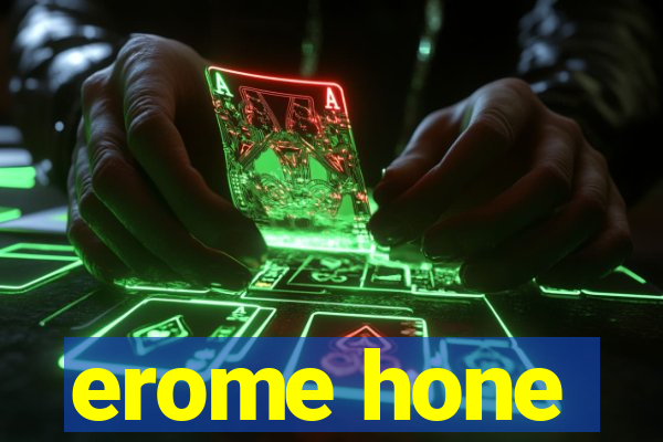 erome hone
